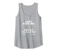 T-Shirt Original et élégant Just Kiss Me We Can Talk Later Débardeur, Femme, Gris Chiné, M