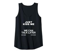 T-Shirt Original et élégant Just Kiss Me We Can Talk Later Débardeur, Femme, Noir, XXL