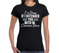 T-shirt pour femme avec inscription « I'm Sorry If I Offended You Common Sense of Girls », T-shirt noir imprimé blanc, S