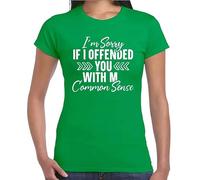 T-shirt pour femme avec inscription « I'm Sorry If I Offended You Common Sense of Girls », T-shirt vert irlandais imprimé blanc, M