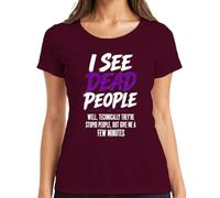 T-shirt pour femme « I See Dead People Well Technically Statement