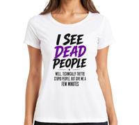 T-shirt pour femme « I See Dead People Well Technically Statement », Blanc