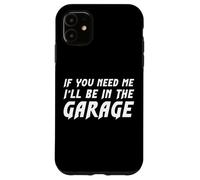 T-Shirt pour Homme avec Inscription « If You Need Me I'll Be in The Garage » Coque pour iPhone 11