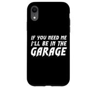T-Shirt pour Homme avec Inscription « If You Need Me I'll Be in The Garage » Coque pour iPhone XR