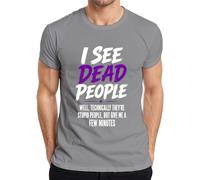 T-shirt pour homme « I See Dead People Well Technically Statement », gris