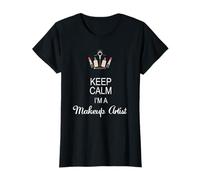 T-shirt pour maquilleur avec inscription « Keep Calm I'm A Makeup Artist » T-Shirt