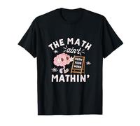 T-Shirt pour Professeur de mathématiques avec Inscription « The Math Ain't Mathin Show Your Work » T-Shirt