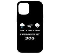 T-Shirt « Rain Wind Or Snow I Will Walk My Dog » pour Homme, Femme, Animal Domestique Coque pour iPhone 12/12 Pro