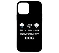 T-Shirt « Rain Wind Or Snow I Will Walk My Dog » pour Homme, Femme, Animal Domestique Coque pour iPhone 12 Mini