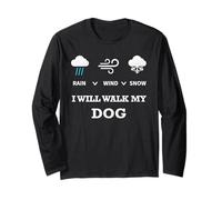 T-Shirt « Rain Wind Or Snow I Will Walk My Dog » pour Homme, Femme, Animal Domestique Manche Longue