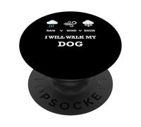T-Shirt « Rain Wind Or Snow I Will Walk My Dog » pour Homme, Femme, Animal Domestique PopSockets PopGrip Adhésif