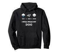 T-Shirt « Rain Wind Or Snow I Will Walk My Dog » pour Homme, Femme, Animal Domestique Sweat à Capuche