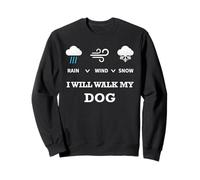 T-Shirt « Rain Wind Or Snow I Will Walk My Dog » pour Homme, Femme, Animal Domestique Sweatshirt