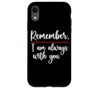 T-Shirt « Remember I Am Always with You Friend » pour Femme et Homme Coque pour iPhone XR