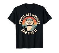 T-Shirt rétro Amusant « You'll Get Nothing and Like It » T-Shirt