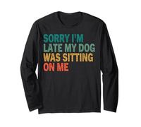 T-Shirt rétro pour Chien « Sorry I'm Late My Dog Was Sitting on Me » Manche Longue