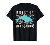 T-Shirt Ride The Waves, Love The Dolphins | Cute Funny T-Shirt