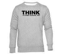 T-Shirt Sarcastique Je Pense Que Ce n'est Pas Encore Illégal Sweat Gris Unisexe Ras du Cou Unisex Grey Sweatshirt Crewneck