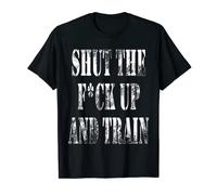 T-shirt Shut The Fuck Up And Train T-Shirt