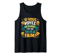T-Shirt Si Vous voyez ce J'Ai déjà Faim Débardeur