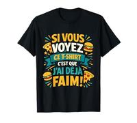 T-Shirt Si Vous voyez ce J'Ai déjà Faim T-Shirt
