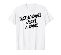 T-shirt Skateboarding is Not a Crime T-Shirt