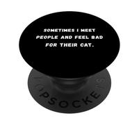 T-shirt « Sometimes I meet people and feel bad » avec dicton sarcastique PopSockets PopGrip Adhésif