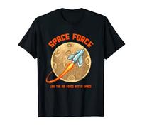 T-shirt Space Force Like The Air Force But In Space T-Shirt