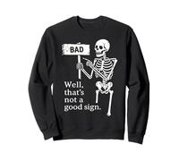 T-Shirt Squelette drôle Well That's Not a Good Sign Dark Humour Sweatshirt