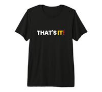 T-Shirt « That Says That's It » - Un Design Qui Dit Que C'est Tout T-Shirt Haut de Gamme