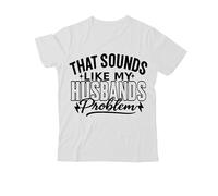 T-shirt « That Sounds Like My Husbands Problem », T-shirt à col en V imprimé graphique, Blanc-1, XXL