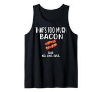 T-Shirt « That's Too Much Bacon Said No One Ever » Débardeur