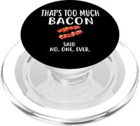 T-Shirt « That's Too Much Bacon Said No One Ever » PopSockets PopGrip pour MagSafe