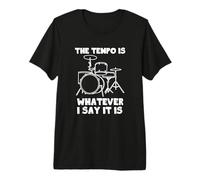 T-Shirt The Tempo is Whatever I Say It is Funny Cool Drummer T-Shirt Haut de Gamme