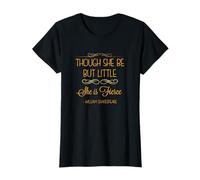 T-shirt Though She Be But Little She is Fierce pour femme T-Shirt