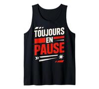 T-Shirt Toujours en Pause Humour Détente Débardeur