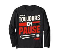 T-Shirt Toujours en Pause Humour Détente Manche Longue