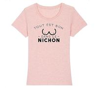 T-Shirt Tout est Bon dans Le nichon - pour Femme - Imprimé en France - Coton 100% Bio - Cadeau Anniversaire Humour Original Rigolo (Rose, M)