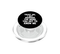 T-Shirt « Trust Me, I Get Weirder » avec Dicton Sarcastique Bizarre PopSockets PopGrip pour MagSafe