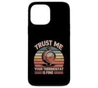 T-Shirt « Trust Me Your Thermostat is Fine » - Technicien CVC Coque pour iPhone 13 Pro Max