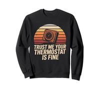 T-Shirt « Trust Me Your Thermostat is Fine » - Technicien CVC Sweatshirt