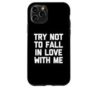 T-shirt « Try Not To Fall In Love With Me » avec dicton drôle sarcastique Coque pour iPhone 11 Pro