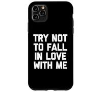T-shirt « Try Not To Fall In Love With Me » avec dicton drôle sarcastique Coque pour iPhone 11 Pro Max