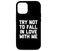 T-shirt « Try Not To Fall In Love With Me » avec dicton drôle sarcastique Coque pour iPhone 12/12 Pro