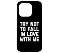 T-shirt « Try Not To Fall In Love With Me » avec dicton drôle sarcastique Coque pour iPhone 15 Pro