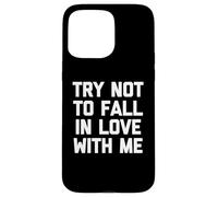 T-shirt « Try Not To Fall In Love With Me » avec dicton drôle sarcastique Coque pour iPhone 15 Pro Max