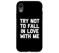 T-shirt « Try Not To Fall In Love With Me » avec dicton drôle sarcastique Coque pour iPhone XR
