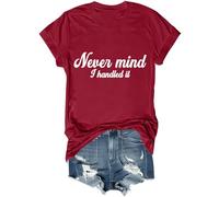 T-shirt unisexe avec inscription « Never Mind I Handled It », bordeaux, S