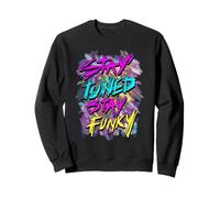 T-Shirt UV ~ Stay Tuned, Stay Funky Sweatshirt