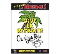 T-Shirt Vive La Retraite On Signe Tous Avec Feutre Textile